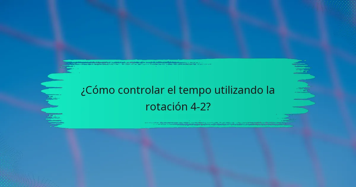 ¿Cómo controlar el tempo utilizando la rotación 4-2?