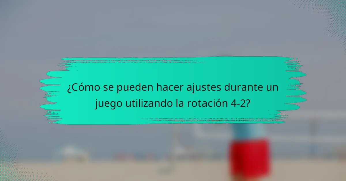 ¿Cómo se pueden hacer ajustes durante un juego utilizando la rotación 4-2?