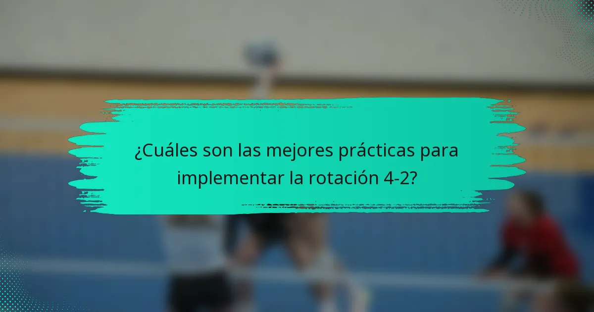 ¿Cuáles son las mejores prácticas para implementar la rotación 4-2?