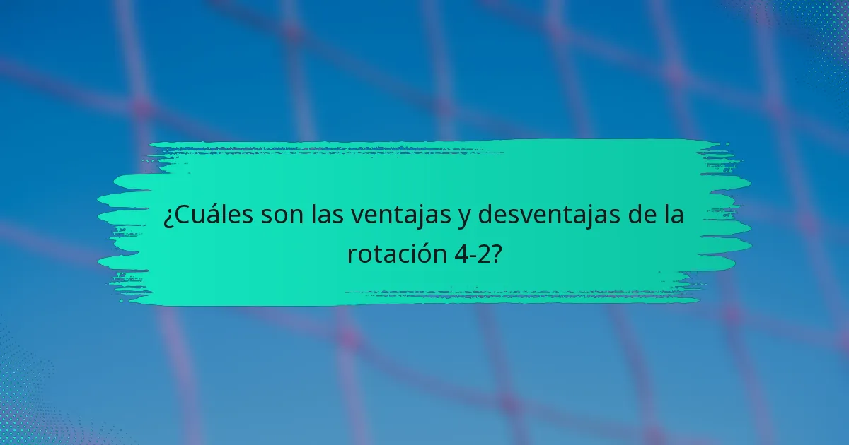 ¿Cuáles son las ventajas y desventajas de la rotación 4-2?