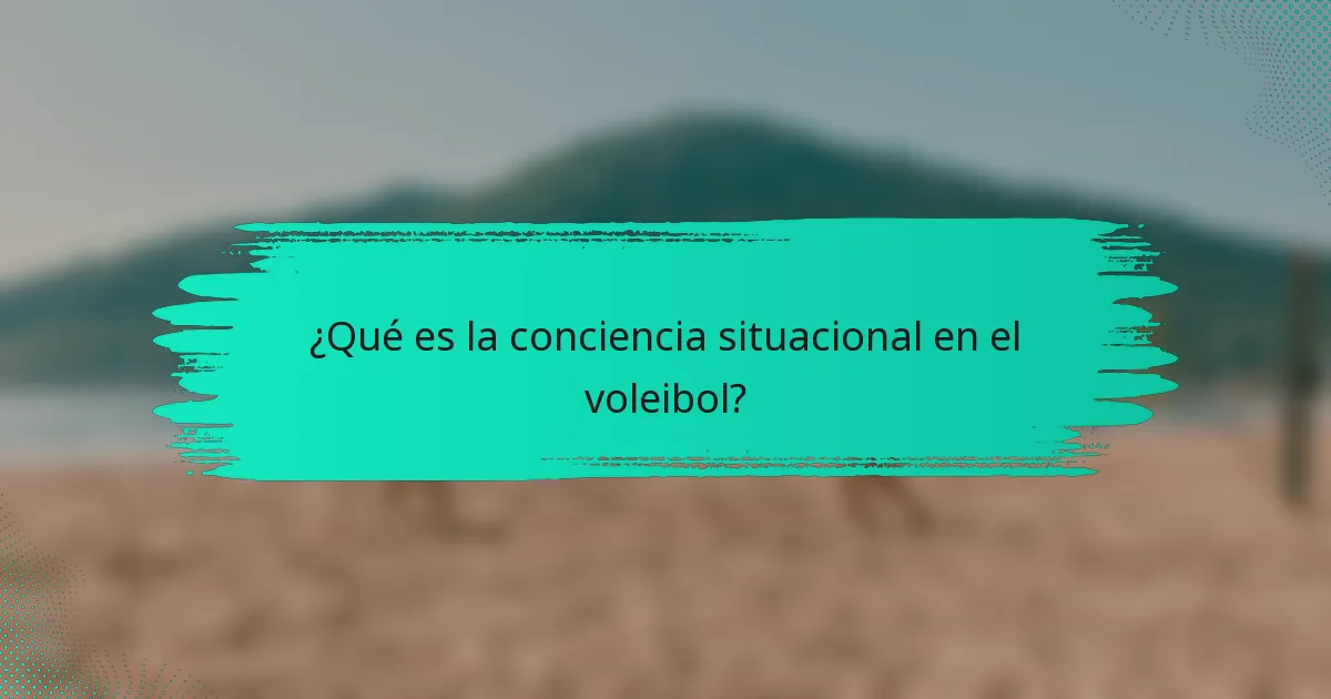 ¿Qué es la conciencia situacional en el voleibol?